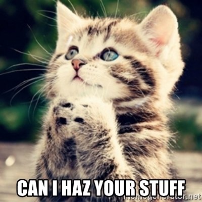 can-i-haz-your-stuff.jpg.98babd3904c786c3ad45961c2e70d2c7.jpg